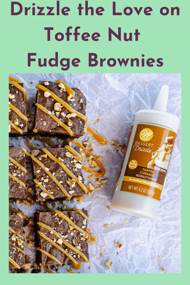 Drizzle the Love with Toffee Nut Fudge Brownies